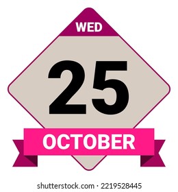 25 October, Wednesday. Date template. Useful design for calendar or event promotion. Vector illustration EPS 10 File. Isolated on white background.