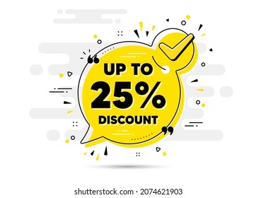 Up to 25 percent Discount. Check mark chat bubble banner. Sale offer price sign. Special offer symbol. Save 25 percentages. Discount tag approved chat message. Checklist background. Vector