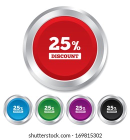 25 percent discount sign icon. Sale symbol. Special offer label. Round metallic buttons. Vector