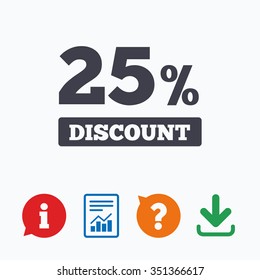 25 percent discount sign icon. Sale symbol. Special offer label. Information think bubble, question mark, download and report.