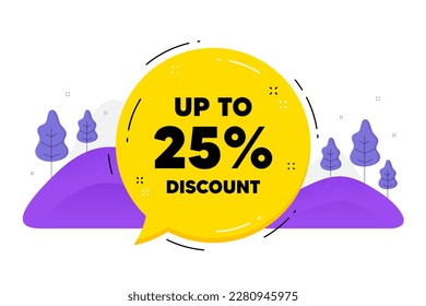 Up to 25 percent Discount. Speech bubble chat balloon. Sale offer price sign. Special offer symbol. Save 25 percentages. Talk discount tag message. Voice dialogue cloud. Vector