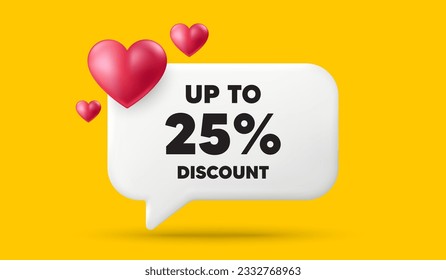 Up to 25 percent discount tag. 3d speech bubble banner with hearts. Sale offer price sign. Special offer symbol. Save 25 percentages. Discount tag chat speech message. 3d offer talk box. Vector