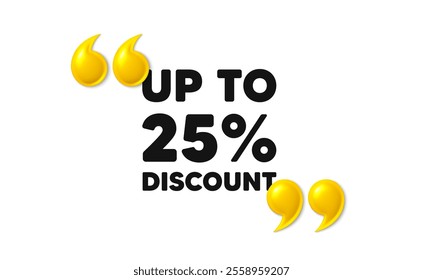 Up to 25 percent discount tag. 3d quotation marks with text. Sale offer price sign. Special offer symbol. Save 25 percentages. Discount tag message. Phrase banner with 3d double quotes. Vector