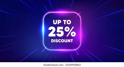 Up to 25 percent discount tag. Neon light frame box banner. Sale offer price sign. Special offer symbol. Save 25 percentages. Discount tag neon light frame message. Vector