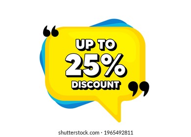 Up to 25 percent Discount. Yellow speech bubble banner with quotes. Sale offer price sign. Special offer symbol. Save 25 percentages. Thought speech balloon shape. Discount tag speech bubble. Vector