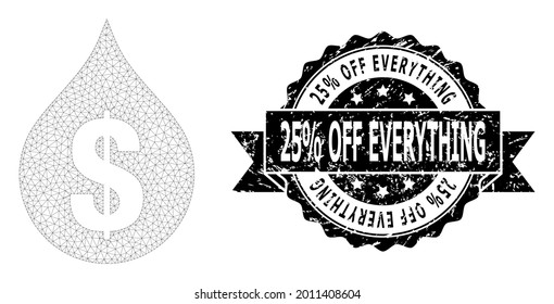 25 percent Off Everything dirty seal and vector oil drop price mesh structure. Black stamp includes 25 percent Off Everything title inside ribbon and rosette. Abstract flat mesh oil drop price,