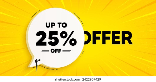 Up to 25 percent off sale. Chat speech bubble banner. Discount offer price sign. Special offer symbol. Save 25 percentages. Discount tag speech bubble message. Talk box background. Vector