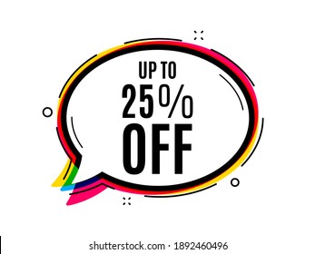 Up to 25 percent off Sale. Speech bubble vector banner. Discount offer price sign. Special offer symbol. Save 25 percentages. Thought or dialogue speech balloon shape. Discount tag chat bubble. Vector