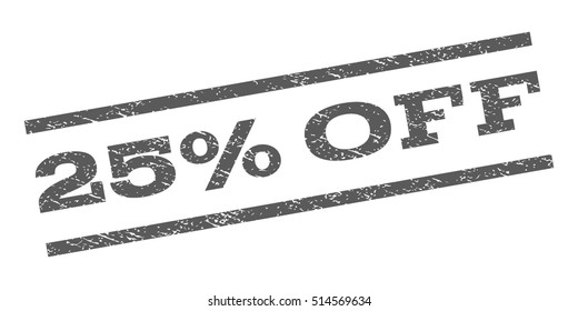 25 Percent Off watermark stamp. Text caption between parallel lines with grunge design style. Rubber seal stamp with dirty texture. Vector grey color ink imprint on a white background.