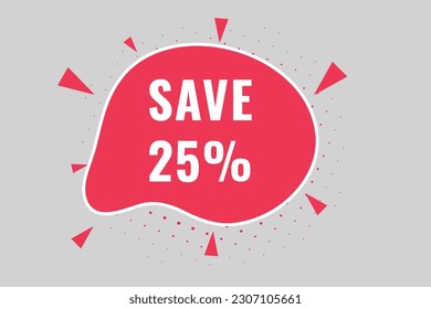 25% Save off discount Speech Bubble, Banner Label 25% Save discount 