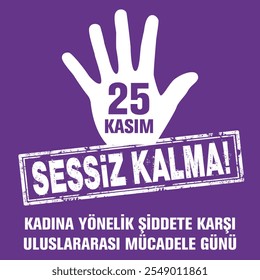 «25 Kasım Kadına Yönelik Şiddete Karşı Uluslararası Mücadele Günü. ¡Sessiz Kalma! El 25 de noviembre es el Día Internacional de la Eliminación de la Violencia contra la Mujer. ¡No te quedes callado!"