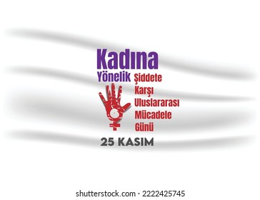 25 Kasım Kadına Yönelik Şiddete Karşı Uluslar Arası Mücadele Günü Translate Turkish: 25 November Against Violence Against Women
International Day of Struggle