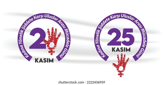 25 Kasım Kadına Yönelik Şiddete Karşı Uluslar Arası Mücadele Günü Translate Turkish: 25 November Against Violence Against Women
International Day of Struggle