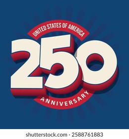 250 years Anniversary banner, poster, card. 4th July logo to celebrate Independence Day of America. Number 250 3D typography design with US flag on blue background.