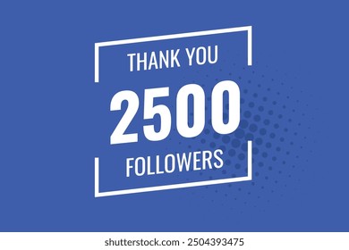 2500 OR 2.5k followers celebration. Thank you 2500 followers congratulation template banner. banner for social 2.5k friends and followers. celebrate subscribers and followers.
