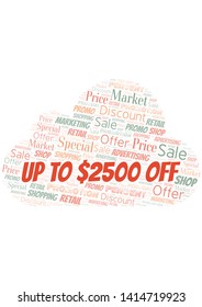 Up To $2500 Off word cloud. Wordcloud made with text only.