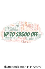 Up To $2500 Off word cloud. Wordcloud made with text only.
