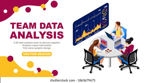 2.5D data analysis team discusses analysis report information flat vector graphic design