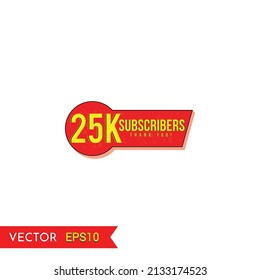 25K subscribers social media post background template. Creative celebration subscribers typography design badges.abstract promotion graphic elements vector illustration.