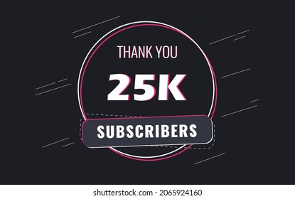 25K Subscribers, Thank you Subscribers Banner, card, vector illustration design
