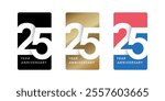 25th Anniversary 3 Logo Styles. Logotype, Company, Business Anniversary, Celebrate and Congratulations. Vector Illustration.