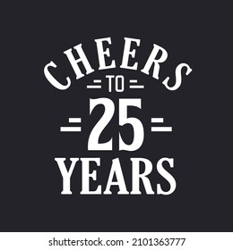 25th birthday celebration, Cheers to 25 years