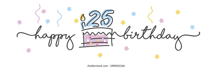 25th Birthday handwritten typography lettering Greeting card with colorful big cake, number, candle and confetti