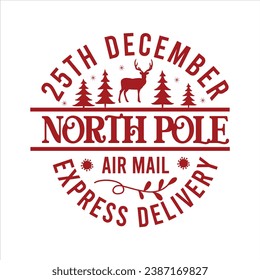  25TH DECEMBER NORTH POLE AIR MAIL EXPRESS DELIVERY vector, merry christmas,typography,
 

