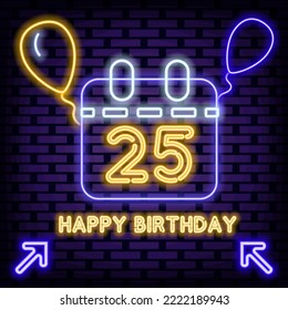25th Happy Birthday 25 Year old Neon signboards. On brick wall background. Night bright advertising. Modern trend design. Vector Illustration