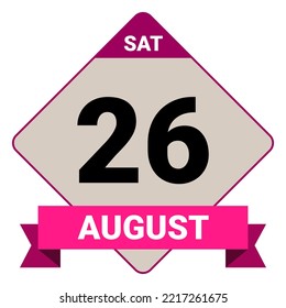 26 August, Saturday. Date template. Useful design for calendar or event promotion. Vector illustration EPS 10 File. Isolated on white background.