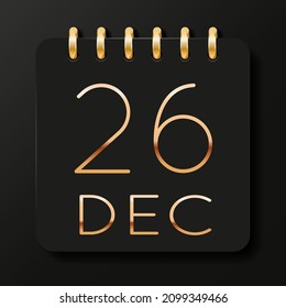 26 day of the month. December. Luxury calendar daily icon. Date day week Sunday, Monday, Tuesday, Wednesday, Thursday, Friday, Saturday. Gold text. Black background. Vector illustration.