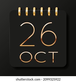 26 day of the month. October. Luxury calendar daily icon. Date day week Sunday, Monday, Tuesday, Wednesday, Thursday, Friday, Saturday. Gold text. Black background. Vector illustration.