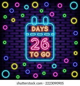 26 Days To Go Neon sign. Neon script. Light banner. Isolated on black background. Vector Illustration