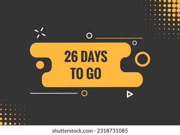 26 days to go text web button. Countdown left 26 day to go banner label