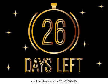 26 Days left. Golden vector for days remaining isolated on black background.