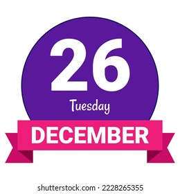 26 de diciembre, martes. Plantilla de fecha. Diseño útil para la promoción de calendarios o eventos. Ilustración vectorial Archivo EPS 10. Aislado sobre fondo blanco. 