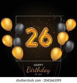 26 Happy Birthday, Greeting card, Vector illustration design.