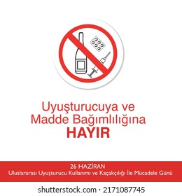 26 haziran uluslararası uyuşturucu kullanımı ve kaçakçılığı ile mücadele günü  translation: no to drugs and substance abuse!