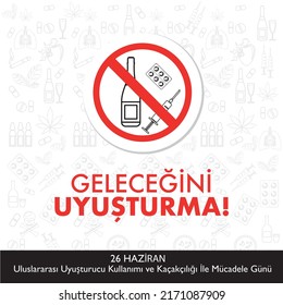 26 haziran uluslararası uyuşturucu kullanımı ve kaçakçılığı ile mücadele günü 
translation: don't numb your future. 26 June anti-drug day