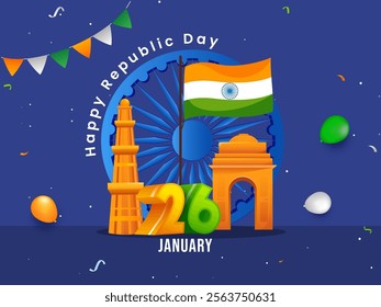 26 January, Happy Republic Day Poster with Indian Flag, Ashoka Wheel and India Famous Monuments on Blue Background.