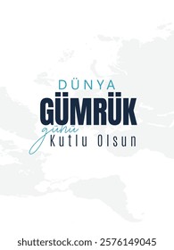 26 January, world customs day celebration design. special design. Translation: 26 Ocak Dünya Gümrük Günü kutlama tasarımı. özel tasarım