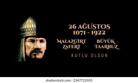 26 Ağustos Malazgirt Zaferi ve Bütük Taarruz Zaferi Kutlu Olsun.
Atatürk. translation: 26 August 1071 and 1922. Happy Manzikert Victory and great offensive.