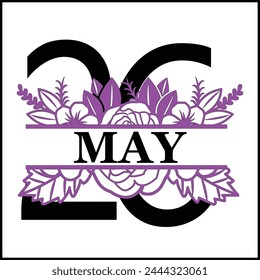26 May Floral Split Silhouette Counting Vector Design | Print Design | Cut file | Shirt Design | Birthday Gift