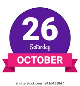 26 October, Saturday. Date template. Useful design for calendar or event promotion. Vector illustration EPS 10 File. Isolated on white background. 