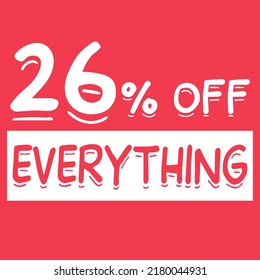 26% off everything. twenty-six percent discount everything on red background for mega big sales