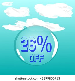26% transparent soap bubble in blue sky for discount and promotion, blue and white colors