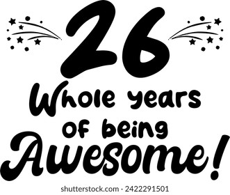26 whole years of being awesome, vector file, typography