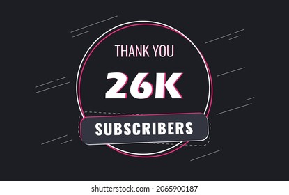 26K Subscribers, Thank you Subscribers Banner, card, vector illustration design
