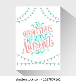 26th Birthday And 26th Wedding Anniversary Typography Design "26 Whole Years Of Being Awesome"