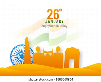 26th January, Happy Republic Day Concept With Ashoka Wheel And Saffron Color India Famous Monuments On White Background.